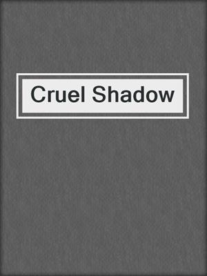 cover image of Cruel Shadow