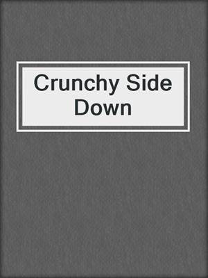 cover image of Crunchy Side Down