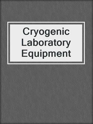 Cryogenic Laboratory Equipment