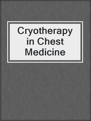 Cryotherapy in Chest Medicine