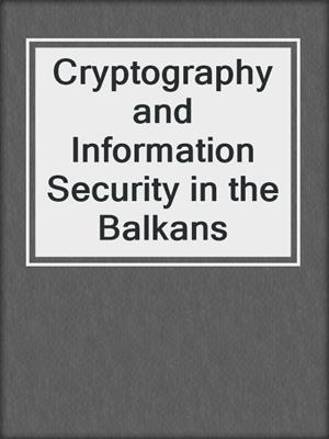 Cryptography and Information Security in the Balkans