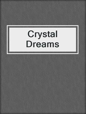 cover image of Crystal Dreams