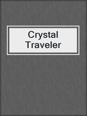 cover image of Crystal Traveler