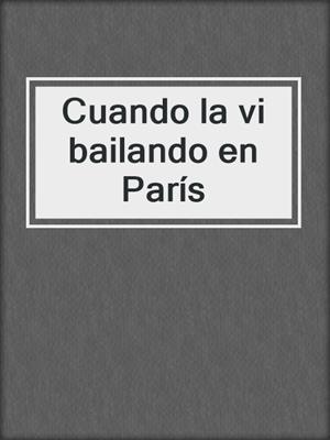 cover image of Cuando la vi bailando en París