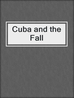 cover image of Cuba and the Fall