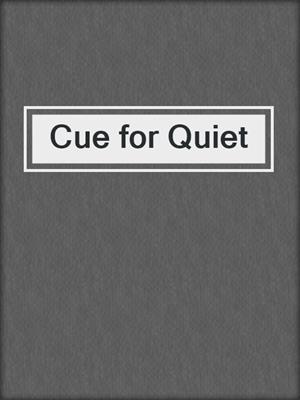 cover image of Cue for Quiet