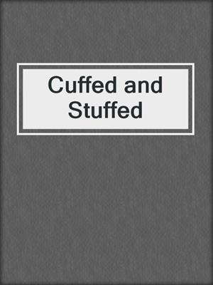 cover image of Cuffed and Stuffed