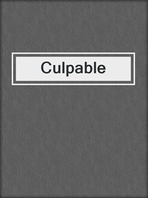 cover image of Culpable