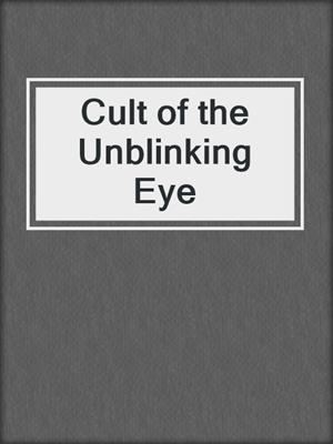 cover image of Cult of the Unblinking Eye