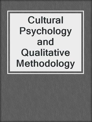 Cultural Psychology and Qualitative Methodology