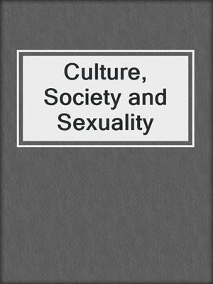 cover image of Culture, Society and Sexuality