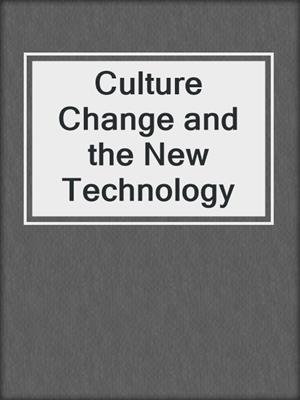 Culture Change and the New Technology
