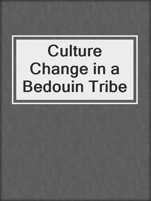 Culture Change in a Bedouin Tribe