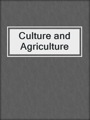 Culture and Agriculture