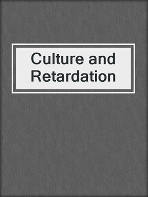 Culture and Retardation