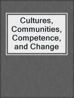 Cultures, Communities, Competence, and Change