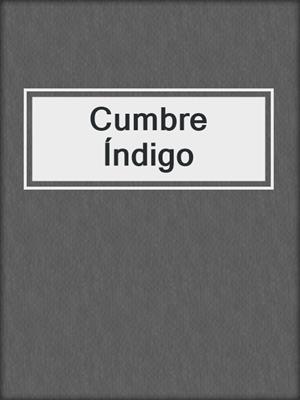 cover image of Cumbre Índigo