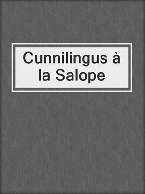 cover image of Cunnilingus à la Salope