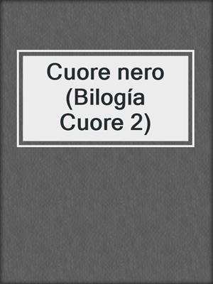 cover image of Cuore nero (Bilogía Cuore 2)