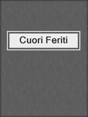 cover image of Cuori Feriti