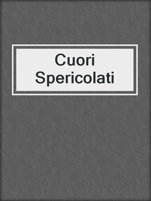 cover image of Cuori Spericolati