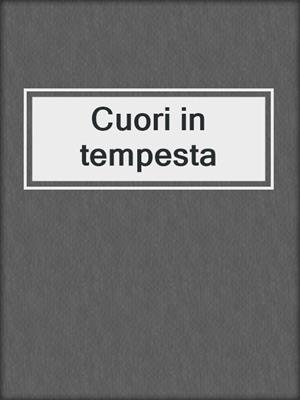cover image of Cuori in tempesta
