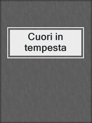 cover image of Cuori in tempesta