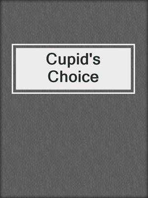 cover image of Cupid's Choice