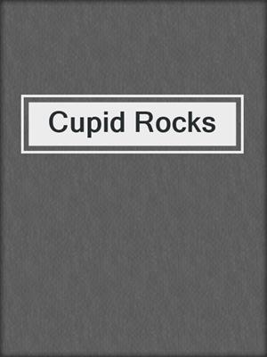 cover image of Cupid Rocks