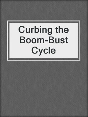 Curbing the Boom-Bust Cycle