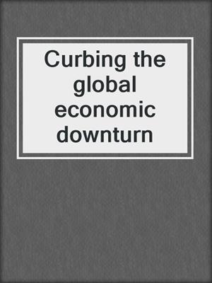 Curbing the global economic downturn