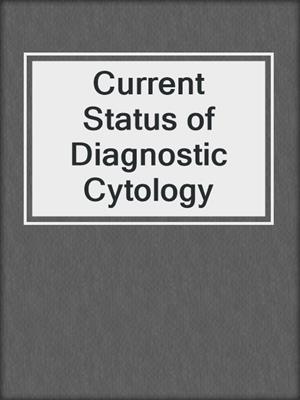 Current Status of Diagnostic Cytology