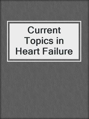 Current Topics in Heart Failure