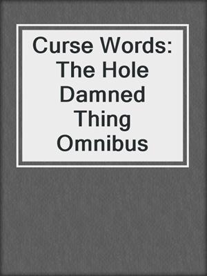 Curse Words: The Hole Damned Thing Omnibus