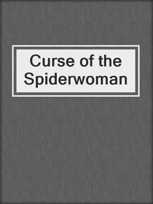 cover image of Curse of the Spiderwoman