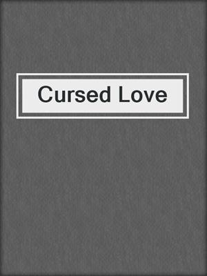 cover image of Cursed Love