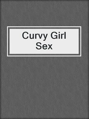 cover image of Curvy Girl Sex