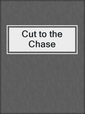 cover image of Cut to the Chase