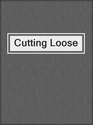 cover image of Cutting Loose