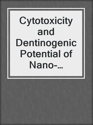 Cytotoxicity and Dentinogenic Potential of Nano-Hydroxyapatite-Silica Glass Ionomer Cement