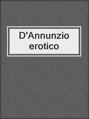 D'Annunzio erotico