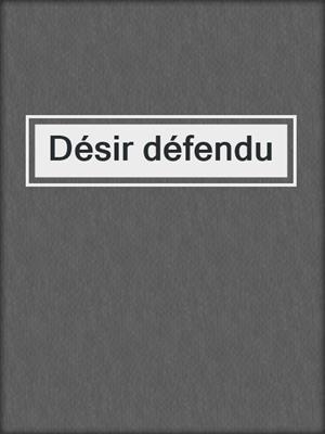 cover image of Désir défendu