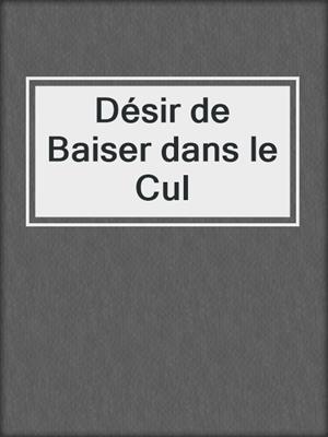 cover image of Désir de Baiser dans le Cul