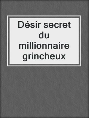 cover image of Désir secret du millionnaire grincheux