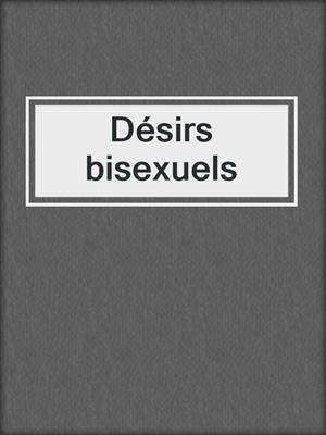 cover image of Désirs bisexuels
