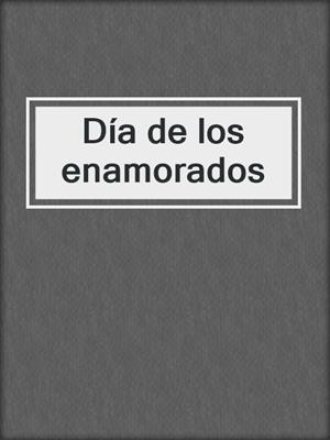 cover image of Día de los enamorados