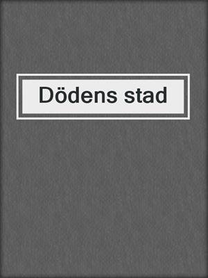 cover image of Dödens stad