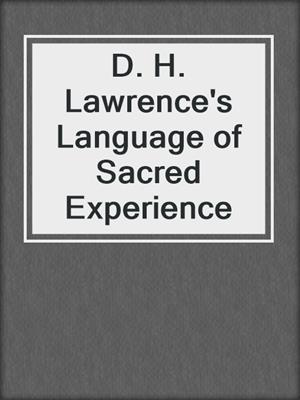 cover image of D. H. Lawrence's Language of Sacred Experience