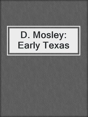 D. Mosley: Early Texas