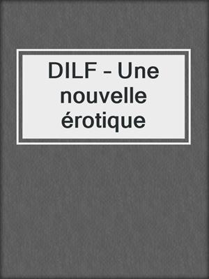 cover image of DILF – Une nouvelle érotique